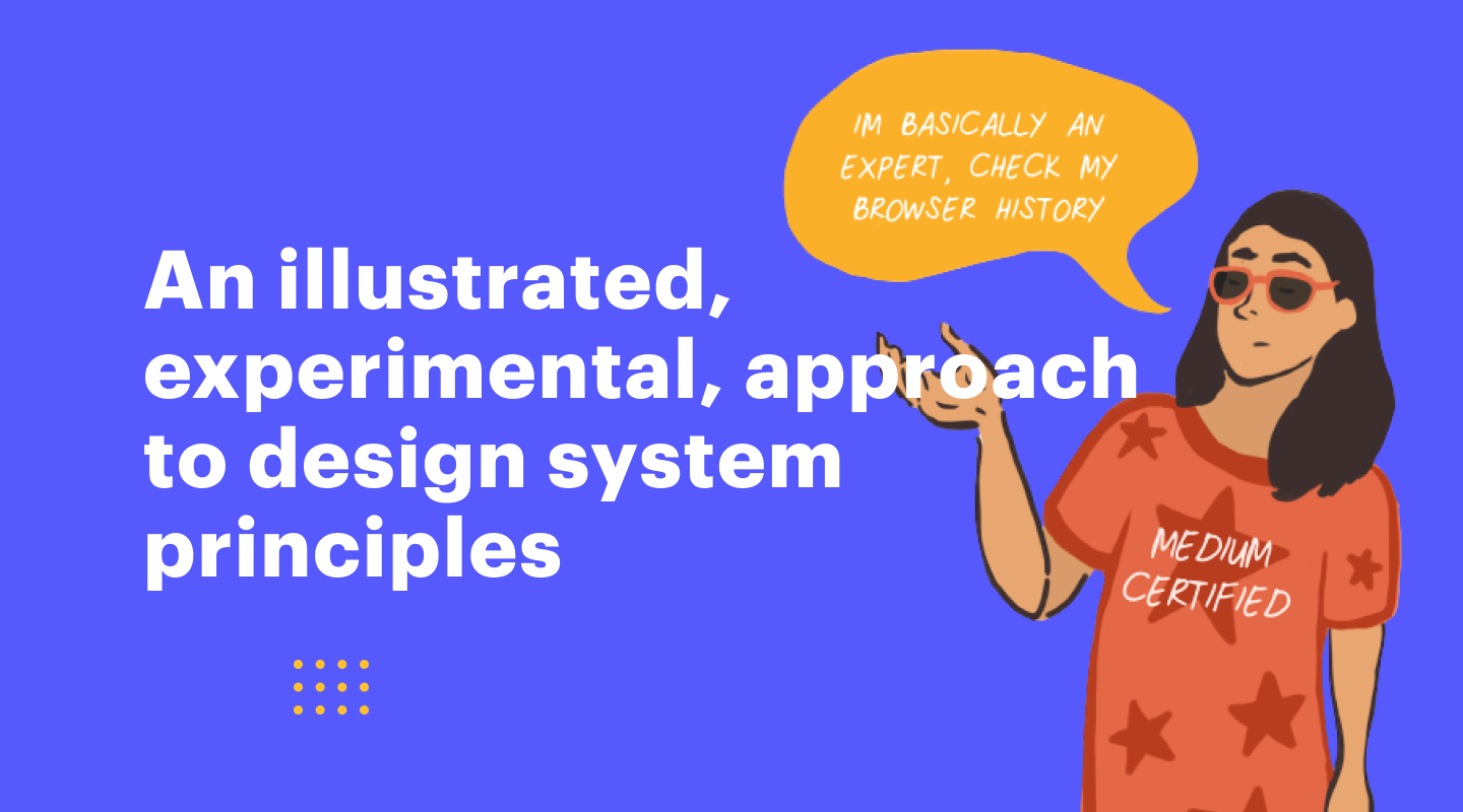 An illustrated, experimental, approach to design system principles